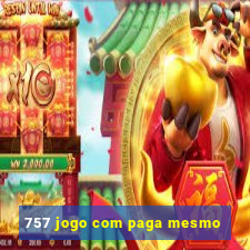 757 jogo com paga mesmo